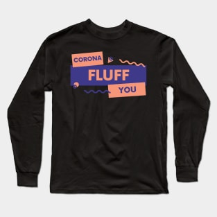 Corona Fluff You Long Sleeve T-Shirt